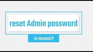 HestiaCP reset Admin password