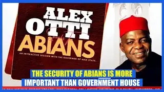 THE SECURITY OF ABIANS IS MORE IMPORTANT THAN GOVERNMENT HOUSE