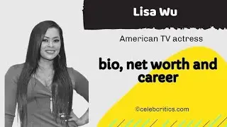 Lisa Wu | An American actor, TV star, realtor, screenwriter, and designer | Hollywood Stories