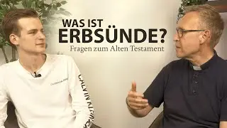Was ist eigentlich Erbsünde? | Fragen zum Alten Testament