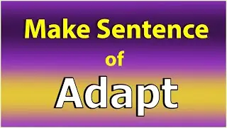 Make Sentence of Adapt. Adapt  in a Sentence. Adapt use in Sentence. Adapt ka Sentence.