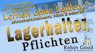Lagerhalter, Pflichten, (Wirtschaftsfachwirt, Note 2 oder 1!)