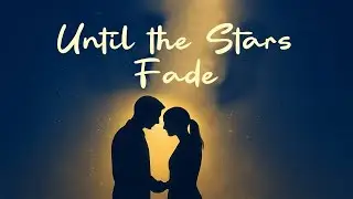 Until the Stars Fade | A Forever Love God Wrote (Lyrics Video)