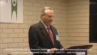 Humanist Community Forum (2017-04-09): The Religious Character of American Patriotism (Fred Edwords)