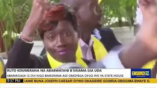 RUTO KOUMERANA NA ABABWATANI B’EKIAMA GIA UDA