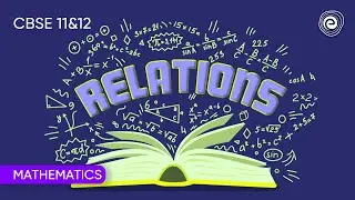 Relations | Mathematics | CBSE Class 11 | Embibe: Achieve CBSE Class 11&12