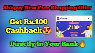 Shopsy New Free Shopping Offer | Get Rs.100 Cashback Directly in Your Bank | RPG Beast🔥🔥🔥