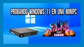 👀 Probando Windows 11  en Mini Pc