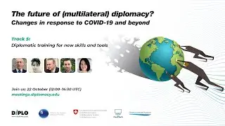 6/7 Diplomatic training for new skills and tools [The future of (multilateral) diplomacy]