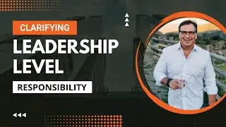 Clarifying Leadership Level Responsibility