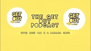 THE GET OUT PODCAST EP. 29