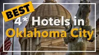 🔴 Best 4 star Hotels in Oklahoma City, United States