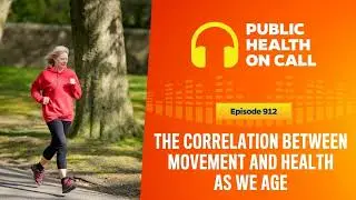 912 - The Correlation Between Movement and Health As We Age