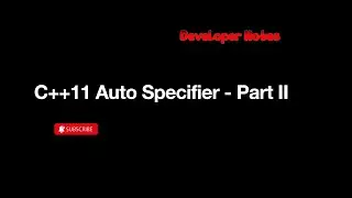 Part 2 - C++11 'Auto' Specifier | Where 'auto' can't be used | Type Deduction Mechanism