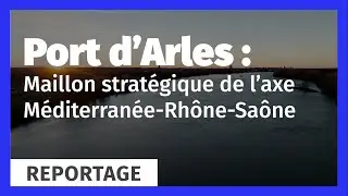 Port d'Arles : maillon strat&eacute;gique de l'axe M&eacute;diterann&eacute;e-Rh&ocirc;ne-Sa&ocirc;ne