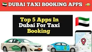 To Five Apps To Book Taxi In Dubai | Best Taxi Apps In Dubai For Taxi Booking 🇦🇪😱