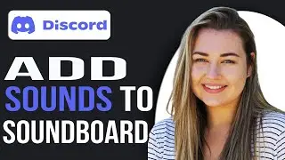 Как добавить звуки в звуковую панель Discord | Как добавить пользовательские звуки в звуковую панель Discord