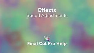 How to Change the Speed of a Clip in Final Cut Pro X for Amazing Slow-Motion and Fast-Motion Effects
