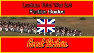 Lucium Total War Europe 2.6: United Kingdom - Faction Guide