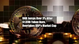 BNB подскочил более чем на 3% после сжигания токенов на $1,69 млрд, обогнав рыночную капитализаци...