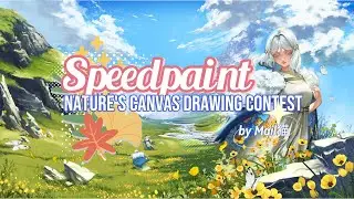 [Speedpaint] Nature Canvas | XPPEN   Contest| by Mail猫