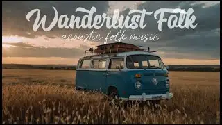 Kombi Life &ndash; Relaxing Wanderlust Folk & Acoustic Music for Road Trips