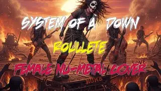 System of a Down &ndash; Roulette (Female Nu-Metal Cover) | Acoustic Turned Heavy