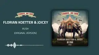 Florian Koetter & Joicey   Rush (Original Version) [CIRQ055]