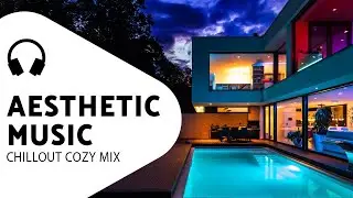 Chillout Music To Stay At Home &mdash; Cozy Mix