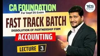 CA Foundation &ndash; Fast-Track Batch | Accounting: 3 Dissolution | September 2025 Exam
