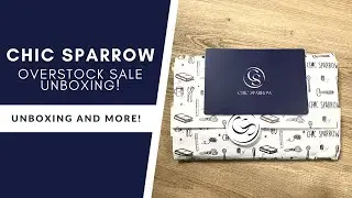 Chic Sparrow Overstock Sale Unboxing!