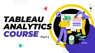 Tableau analytics course (Part 1 ) : Business Intelligence tool visually analyzing data