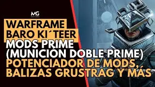 🙄WARFRAME | BARO KI&lsquo;TEER | 14 AL 16 DE NOVIEMBRE 2025 | MUNICI&Oacute;N DOBLE PRIME | POT MODS Y M&Aacute;S💢