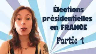Les &Eacute;lections Pr&eacute;sidentielles En France - Partie I