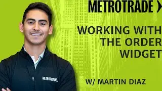 Working with the Order Widget : MetroTrader