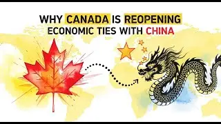 Why Canada Is Reopening Economic Ties With China