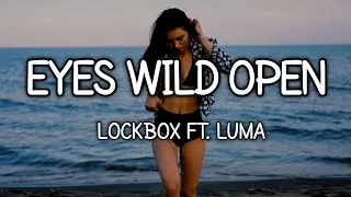 LOCKBOX - Eyes Wide Open (Lyrics) ft. Luma [7clouds Release]