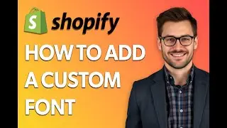 How To Add A Custom Font On Shopify [Latest 2025 Update]