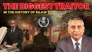 The Biggest Traitor in the History of R&AW  India&rsquo;s Biggest Spy Betrayal