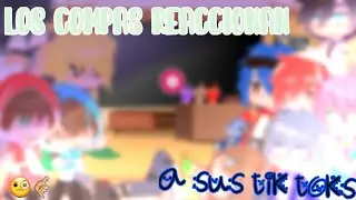 Los compas reaccionan a sus tik toks🤑🤙🏼 || prt1