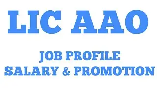 LIC AAO JOB PROFILE SALARY AND FUTURE SCOPE  AUGUST 2017 |LIFE INSURANCE CORPORATION AAO SALARY