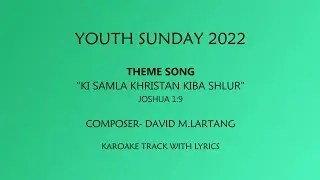 Theme Song Youth sunday 2022||Ki Samla Khristan kiba Shlur||Karoake Track.