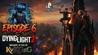Dying Light 2 Stay Human Ep. 6 Tito.📺 a KvKGsG Production Wild Card Wednesday