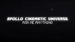 Apollo Cinematic Universe  | Q&A
