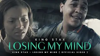 King Stax - Losing My Mind ( official video )