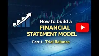 How to Build a FInancial Statement Model -  Part 1 Trial Balance