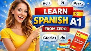 Learn Spanish A1 From Scratch | Complete Beginner Spanish Course