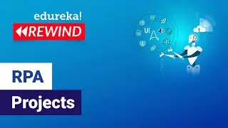 RPA Projects in 60 Minutes | Automation Anywhere | Real-Life RPA Projects | Edureka | RPA Rewind - 5