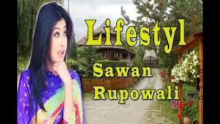 Sawan Rupowali Lifestyl  ,Weight, Age, Wiki, Biography, Boyfriend, Family