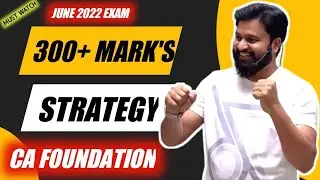 300+ MARKS STRATEGY I CA Foundation June 2022 Exam I CTC